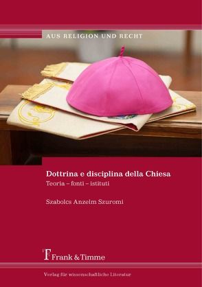 Dottrina e disciplina della Chiesa von Szuromi,  Szabolcs Anzelm