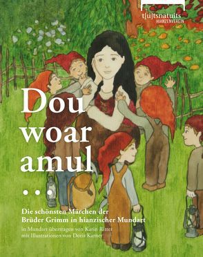 Dou woar amul … Die schönsten Märchen der Brüder Grimm in hianzischer Mundart von Karner,  Doris, Ritter,  Karin, Seel,  Doris