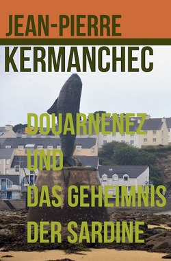 Douarnenez und das Geheimnis der Sardine von Kermanchec,  Jean-Pierre