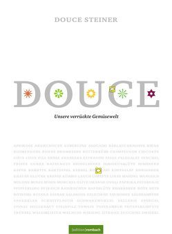 Douce – Unsere verrückte Gemüsewelt von Steiner,  Douce