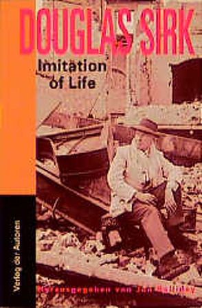 Douglas Sirk. Imitation of Life von Bock,  Hans M, Sirk,  Douglas, Töteberg,  Michael, Wohlleben,  Robert