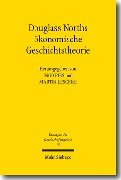 Douglass Norths ökonomische Theorie der Geschichte von Leschke,  Martin, Pies,  Ingo