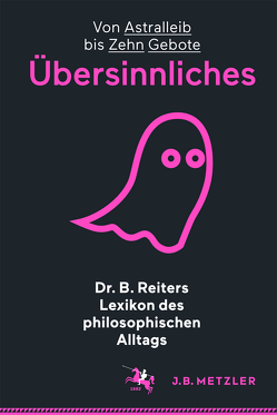 Dr. B. Reiters Lexikon des philosophischen Alltags: Übersinnliches von Reiter,  Dr. B.