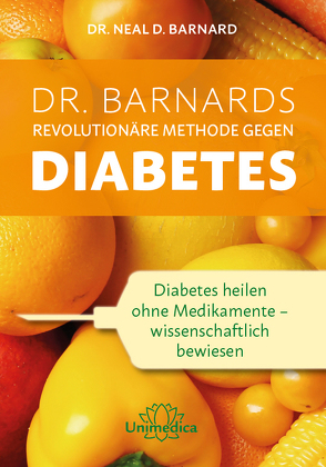 Dr. Barnards revolutionäre Methode gegen Diabetes von Barnard,  Neal, Vilei,  Sonja