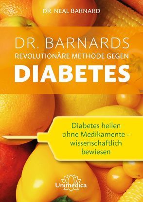 Dr. Barnards revolutionäre Methode gegen Diabetes von Barnard,  Neal, Vilei,  Sonja