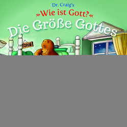 Dr. Craig`s „Wie ist Gott?“ Die Größe Gottes von Craig,  William Lane, Renee,  Marli