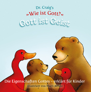 Dr. Craig`s „Wie ist Gott?“ Gott ist Geist von Craig,  William Lane, Renee,  Marli