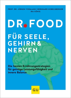 Dr. Food für Seele, Gehirn und Nerven von Hobelsberger,  Bernhard, König,  Ira, Vormann,  Prof. Dr. Jürgen