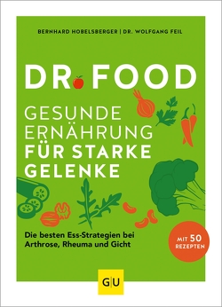 Dr. Food – Gesunde Ernährung für starke Gelenke von Feil,  Dr. Wolfgang, Hobelsberger,  Bernhard