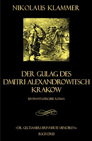 Dr. Geltsamers erinnerte Memoiren / Dr. Geltsamers erinnerte Memoiren – Teil 3 von Klammer,  Nikolaus