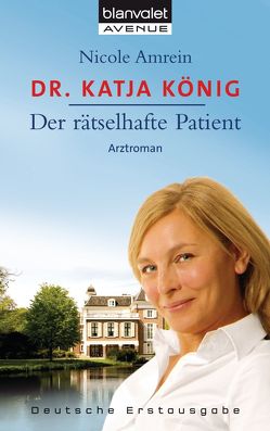 Dr. Katja König – Der rätselhafte Patient von Amrein,  Nicole