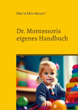 Dr. Montessoris eigenes Handbuch von Montessori,  Maria