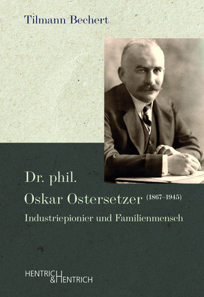 Dr. phil. Oskar Ostersetzer (1867–1945) von Bechert,  Tilmann