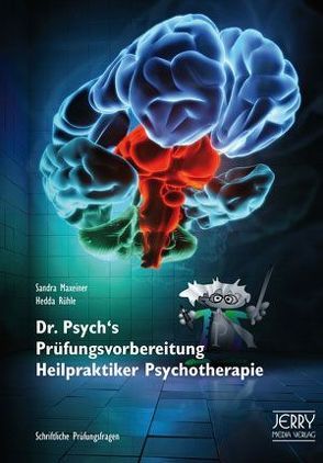 Dr. Psych’s Prüfungsvorbereitung Heilpraktiker Psychotherapie von Maxeiner,  Sandra, Rühle,  Hedda
