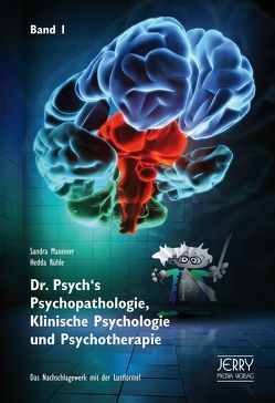 Dr. Psych’s Psychopathologie, Klinische Psychologie und Psychotherapie, Band 1 von Maxeiner,  Sandra, Rühle,  Hedda