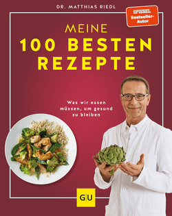 Dr. Riedl: Meine 100 besten Rezepte von Riedl,  Matthias