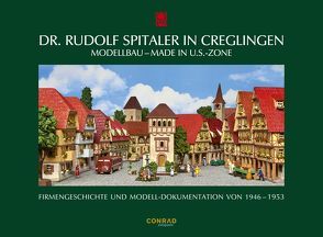 Dr. Rudolf Spitaler in Creglingen. Modellbau – Made in U.S.-Zone von Scheihing,  Manfred, Zahn,  Karl-Heinz