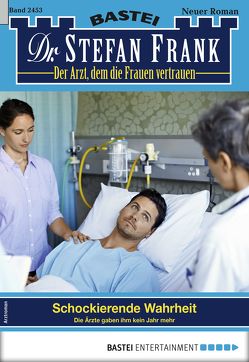Dr. Stefan Frank 2453 – Arztroman von Frank,  Stefan