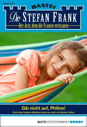 Dr. Stefan Frank – Folge 2401 von Frank,  Stefan