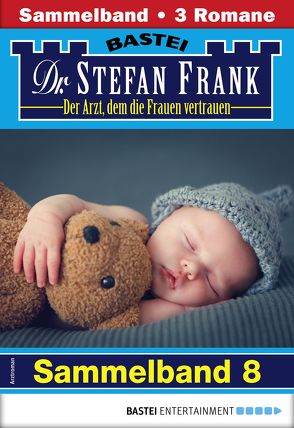 Dr. Stefan Frank Sammelband 8 – Arztroman von Frank,  Stefan