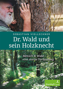 Dr. Wald und sein Holzknecht von Viellechner,  Sebastian