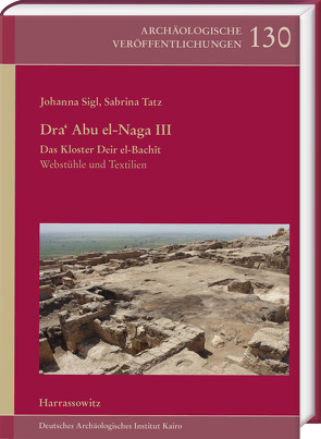 Dra‘ Abu el-Naga III. Das Kloster Deir el-Bachît von Sigl,  Johanna, Tatz,  Sabrina