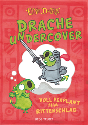Drache undercover – Voll verplant zum Ritterschlag (Drache Undercover, Bd. 1) von Dolan,  Elys, Wachs,  Anne-Marie
