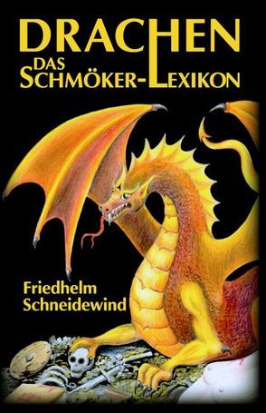 Drachen. Das Schmökerlexikon von Schneidewind,  Friedhelm