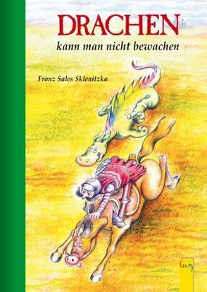 Drachen kann man nicht bewachen von Sklenitzka,  Franz Sales