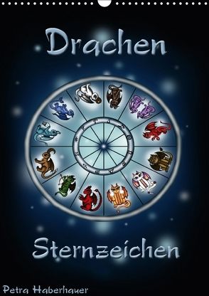 Drachen-Sternzeichen (Wandkalender 2018 DIN A3 hoch) von Haberhauer,  Petra