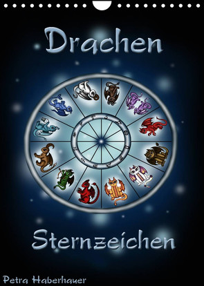 Drachen-Sternzeichen (Wandkalender 2023 DIN A4 hoch) von Haberhauer,  Petra