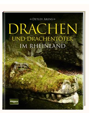 Drachen und Drachentöter im Rheinland von Arens,  Detlev