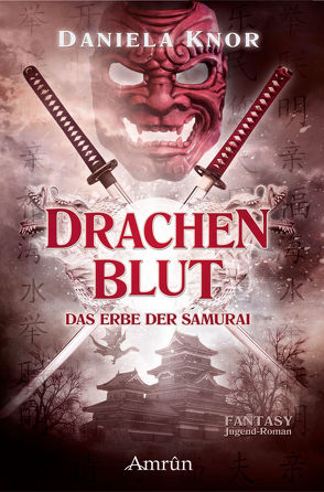 Drachenblut – Das Erbe der Samurai von Knor,  Daniela