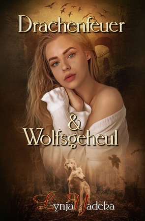 Drachenfeuer & Wolfsgeheul von Yadeka,  Lynja