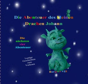 Drachengeschichten / Die Abenteuer des kleinen Drachen Johann von Egg,  Burgitta