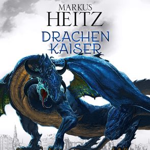 Drachenkaiser (Die Drachen-Reihe 2) von Heitz,  Markus, Steck,  Johannes