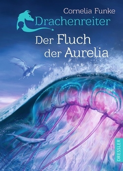 Drachenreiter 3. Der Fluch der Aurelia von Funke,  Cornelia, Schnettler,  Tobias
