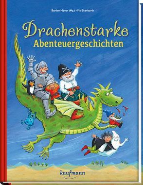 Drachenstarke Abenteuergeschichten von Eisenbarth,  Pia, Neuer,  Bastian