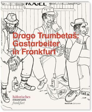 Drago Trumbetaš: Gastarbeiter in Frankfurt von Janelli,  Angela