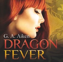 Dragon Fever (Dragon 6) von Aiken,  G. A., Gerwig,  Karen, Wascher,  Svantje