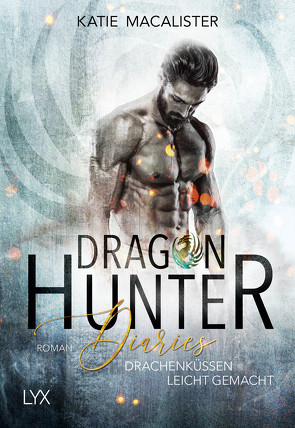 Dragon Hunter Diaries – Drachenküssen leicht gemacht von Krohm-Linke,  Theda, MacAlister,  Katie