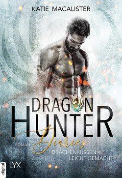 Dragon Hunter Diaries – Drachenküssen leicht gemacht von Krohm-Linke,  Theda, MacAlister,  Katie