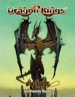 Dragon Kings – Die Welt von Brown,  Timothy, Robben,  Janina