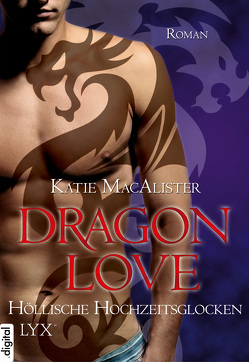 Dragon Love – Höllische Hochzeitsglocken von Krohm-Linke,  Theda, MacAlister,  Katie