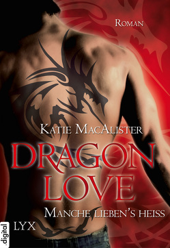 Dragon Love – Manche liebens heiß von MacAlister,  Katie, Pèe,  Margarethe van