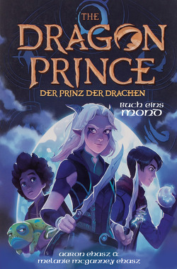 Dragon Prince – Der Prinz der Drachen Buch 1: Mond (Roman) von Ehasz,  Aaron, Ehasz,  Melanie McGanney, Sambale,  Bernd