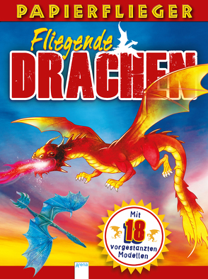 Dragons. Drachenstarke Papierflieger von Dobbyn,  Nigel, Hawcock,  David, Obley,  Arpad, Runschke,  Nadja, Sully,  Katherine, Ward,  Simon