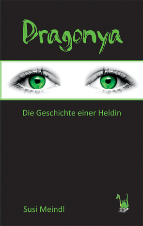 Dragonya – Die Geschichte einer Heldin von Meindl,  Susi