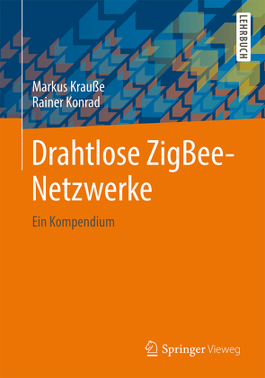 Drahtlose ZigBee-Netzwerke von Konrad,  Rainer, Krauße,  Markus