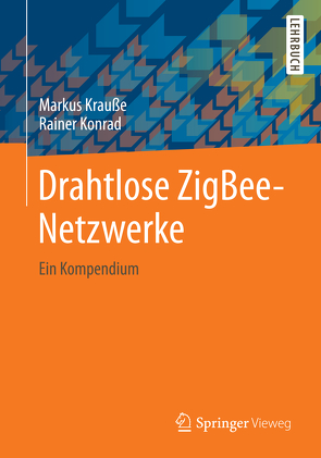 Drahtlose ZigBee-Netzwerke von Konrad,  Rainer, Krauße,  Markus